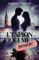 L'espion qui me détestait: Ils doivent collaborer pour survivre… mais pas sans se détester d’abord. (French Edition) 2960362128 Book Cover