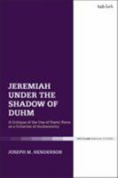 Jeremiah Under the Shadow of Duhm: A Critique of the Use of Poetic Form as a Criterion of Authenticity 0567701786 Book Cover