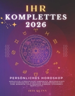 Ihr Komplettes Persönliches Horoskop Für 2026: Monatliche astrologische Vorhersagen für jedes Sternzeichen der Astrologie – Liebe, Romantik, Geld, ... (Himmlisches Erwachen 2026) (German Edition) B0FJ78HGYS Book Cover