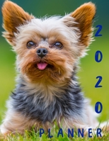 Planner 2020: 365 Days Daily Weekly & Monthly Personal Appointment at a Glance Calendar Planner Spread Views 12 Months to Do List | Jan 1, 2020 to Dec 31,  2020 Design Yorkshire Terrier Lover Cover 1677637315 Book Cover