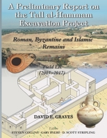 A Preliminary Report on the Tall al- Ḥammām Excavation Project: Roman, Byzantine and Islamic Remains, Field LR B0947RVGX2 Book Cover