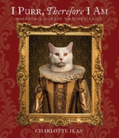 I Purr, Therefore I Am (Inner Monologues of the Domesticated) 1685554717 Book Cover