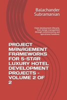 PROJECT MANAGEMENT FRAMEWORKS FOR 5-STAR LUXURY HOTEL DEVELOPMENT PROJECTS – VOLUME 2 OF 2: Hotel development lifecycle, from design management through commissioning and operational handover. B0H8HW1GD1 Book Cover