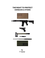 The Right to Protect Ourselves & Others 130067458X Book Cover
