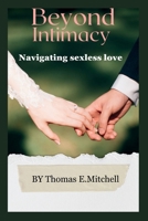 Beyond Intimacy: Navigating sexless love B0CMPBH372 Book Cover
