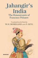 Jahangir's India: The Remonstrantie of Francisco Pesaert 8119139321 Book Cover