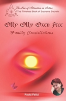 Olly Olly Oxen Free: Family Constellations (The Timeless Book of Supreme Secrets) B0CT7T5C7M Book Cover