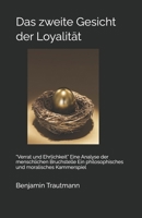Das zweite Gesicht der Loyalität: “Verrat und Ehrlichkeit” Eine Analyse der menschlichen Bruchstelle Ein philosophisches und moralisches Kammerspiel (German Edition) B0G6T76QJX Book Cover