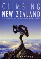 Climbing New Zealand: A Crag Guide for the Travelling Rock Climber 0954138201 Book Cover