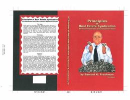 Principles of Real Estate Syndication: With Entertainment and Oil-Gas Syndication Supplements Included 0982474628 Book Cover