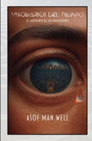 Visionarios del Tiempo (III) La trilogía de ciencia ficción que estabas esperando: Se completó el viaje y esta vez estás a las puertas de cruzar el ... (LA TRILOGÍA DEFINITIVA)) (Spanish Edition) B0FKST6XN9 Book Cover