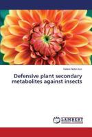 Defensive Plant Secondary Metabolites Against Insects 3659590215 Book Cover