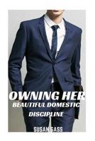 Owning Her : Beautiful Domestic Discipline 1530496071 Book Cover