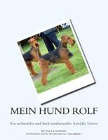 Mein Hund Rolf: Ein Rechnender Und Buch-Strabierender Airedale Terrier 1535458747 Book Cover