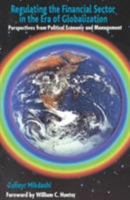 Regulating the Financial Sector in the Era of Globalization: Perspectives from Political Economy and Management 1403916381 Book Cover