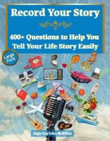 Record Your Story 400+ Questions to Help You Tell Your Life Story Easily: No Writing Required - The Easy Way to Record Your Memoir in Your Own Words (Life Answers™ Series) 1967973342 Book Cover