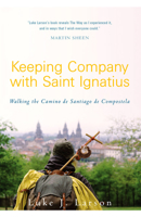 Keeping Company with Saint Ignatius: Walking the Camino de Santiago de Compostela 1612615198 Book Cover