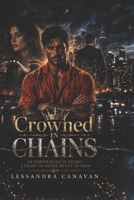 Crowned in Chains: An Empire Built in Secret. A Heart He Never Meant to Open. B0H6ZDL283 Book Cover
