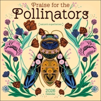 Praise for the Pollinators 2026 Wall Calendar: Nature's Superheroes 1524897795 Book Cover