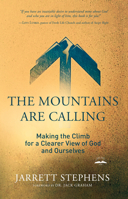 The Mountains Are Calling: Making the Climb for a Clearer View of God and Ourselves 0735291195 Book Cover
