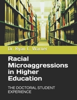 Racial Microaggressions in Higher Education: The Doctoral Student Experience 1709171715 Book Cover