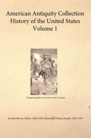 American Antiquity Collection - History of the United States - Volume 1 B0FH5VRNJV Book Cover