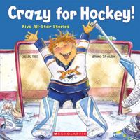 Crazy for Hockey!: Five All-Star Stories 1443107441 Book Cover