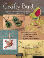 The Crafty Bird: A Flock of Feathered Projects to Inspire and Delight 1440318697 Book Cover