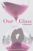 Our Glass: Falling Sand 1732152500 Book Cover