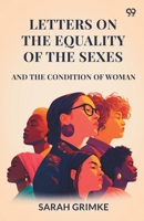 Letters On The Equality Of The Sexes And The Condition Of Woman 9371136952 Book Cover