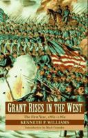 Grant Rises in the West: The First Year, 1861-1862 0803297939 Book Cover