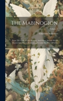 The Mabinogion: From the Llyfr. Cocho Hergest, and Other Ancient Welsh Manuscripts. Part 3, Containing Geraint the Son of Erbin; Volume 2 1021865443 Book Cover