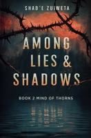 Among Lies & Shadows (Mind of Thorns) B0DQR92KZX Book Cover