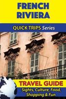 French Riviera Travel Guide (Quick Trips Series): Sights, Culture, Food, Shopping & Fun 1532965338 Book Cover
