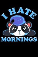 I Hate Mornings: Cute & Funny I Hate Mornings Lazy Panda Sleepy Sarcastic Blank Composition Notebook for Journaling & Writing (120 Lined Pages, 6" x 9") 1711106305 Book Cover