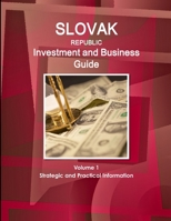 Slovak Republic Investment and Business Guide Volume 1 Strategic and Practical Information 1438743610 Book Cover