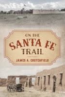 On the Santa Fe Trail 1493039865 Book Cover