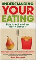 Understanding Your Eating: Overcoming Disordered Eating from Anorexia to Obesity 0335241972 Book Cover