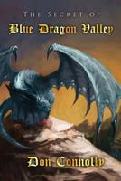The Secret of Blue Dragon Valley 1484121856 Book Cover