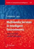 Multimedia Services in Intelligent Environments Advanced Tools and Methodologies 3540784918 Book Cover