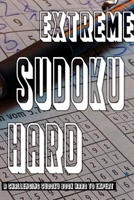 Extreme Sudoku Puzzle Book: Hard To Expert Sudoku With Solutions B098GX27D1 Book Cover