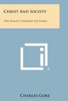 Christ and Society: The Halley Stewart Lectures 1927 1162799609 Book Cover