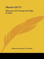Martin Gil V2: Memorias Del Tiempo De Felipe II (1854) 116724625X Book Cover