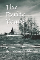 The Pyrite Years 1468176765 Book Cover