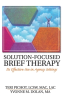 Solution-Focused Brief Therapy: Its Effective Use in Agency Settings (Haworth Marriage and the Family) (Haworth Marriage and the Family) 0789015536 Book Cover