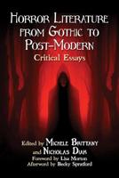 Horror Literature from Gothic to Post-Modern: Critical Essays 1476674884 Book Cover