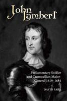 John Lambert, Parliamentary Soldier and Cromwellian Major-General, 1619-1684 1843830043 Book Cover