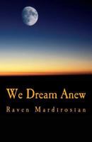 We Dream Anew 1544638868 Book Cover