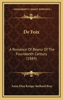 De Foix: A Romance Of Beanu Of The Fourteenth Century 1178617238 Book Cover