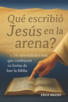QUE ESCRIBIO JESUS EN LA ARENA?: Y 39 CURIOSIDAD MAS QUE CAMBIARAN TU FORMA DE LEER LA BIBLIA (Spanish Edition) B0FJ53CBHK Book Cover